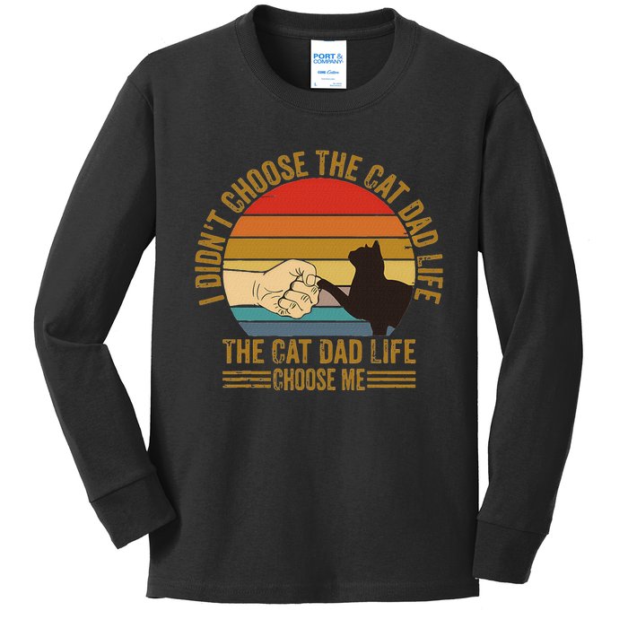 I DidnT Choose The Cat Dad Life The Cat Dad Life Choose Me Kids Long Sleeve Shirt