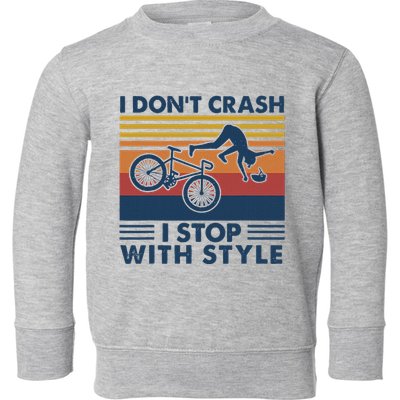 I DonT Crash I Stop With Style Bicycle Funny Toddler Sweatshirt