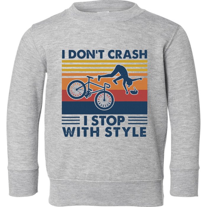 I DonT Crash I Stop With Style Bicycle Funny Toddler Sweatshirt