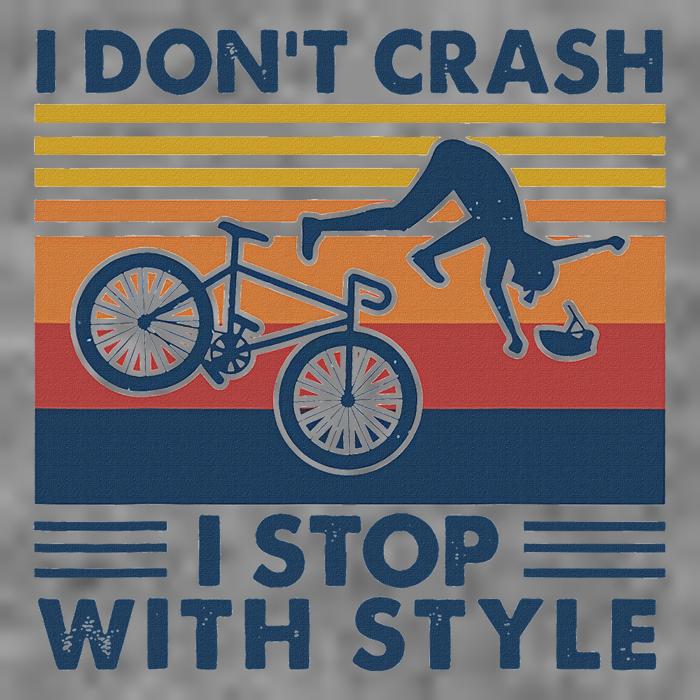 I DonT Crash I Stop With Style Bicycle Funny Toddler Sweatshirt