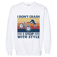 I DonT Crash I Stop With Style Bicycle Funny Garment-Dyed Sweatshirt