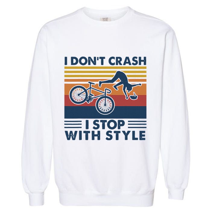 I DonT Crash I Stop With Style Bicycle Funny Garment-Dyed Sweatshirt