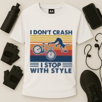 I DonT Crash I Stop With Style Bicycle Funny Cooling Performance Crew T-Shirt