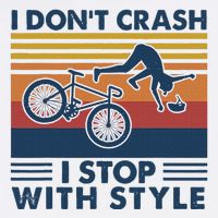 I DonT Crash I Stop With Style Bicycle Funny Cooling Performance Crew T-Shirt