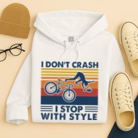 I DonT Crash I Stop With Style Bicycle Funny Hoodie