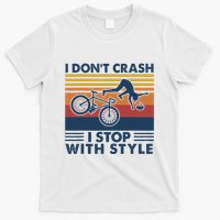 I DonT Crash I Stop With Style Bicycle Funny T-Shirt