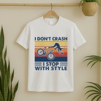 I DonT Crash I Stop With Style Bicycle Funny T-Shirt