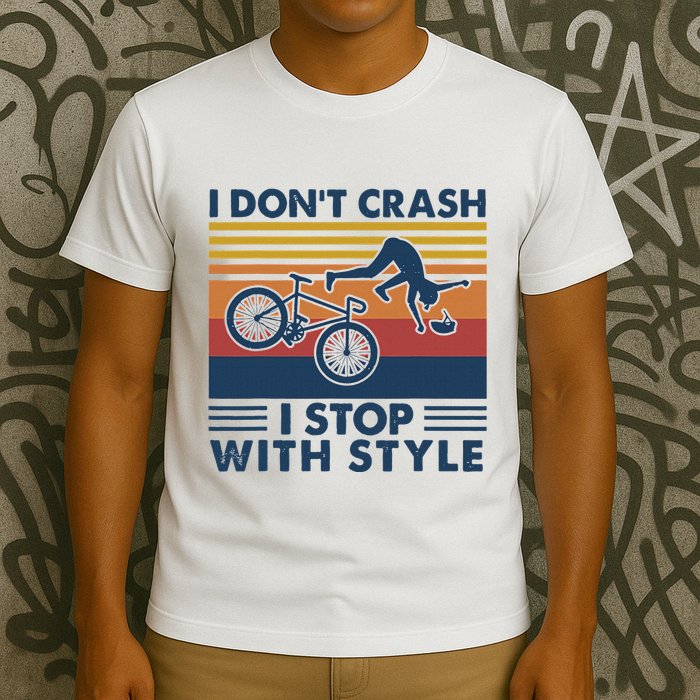 I DonT Crash I Stop With Style Bicycle Funny T-Shirt