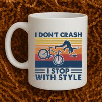 I DonT Crash I Stop With Style Bicycle Funny Mug