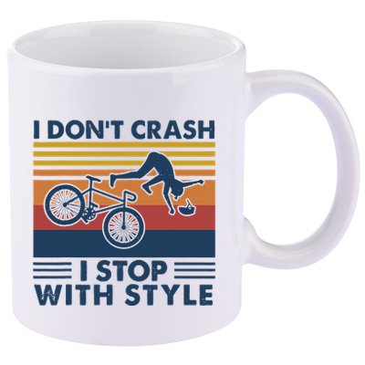 I DonT Crash I Stop With Style Bicycle Funny 11oz C Handle Ceramic Mug
