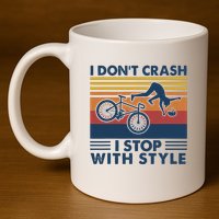 I DonT Crash I Stop With Style Bicycle Funny 11oz C Handle Ceramic Mug