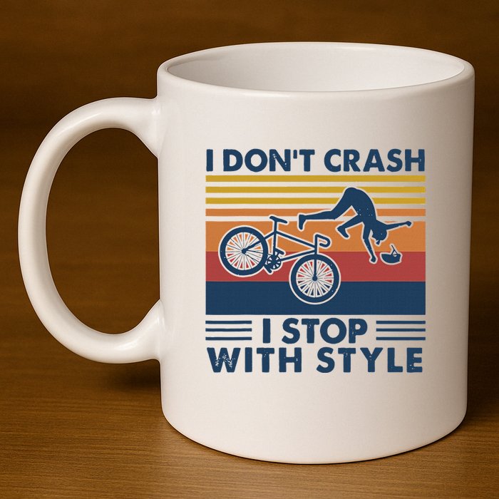 I DonT Crash I Stop With Style Bicycle Funny 11oz C Handle Ceramic Mug