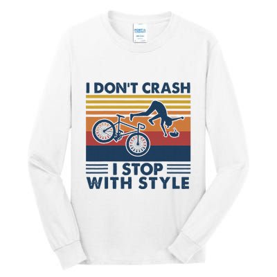 I DonT Crash I Stop With Style Bicycle Funny Tall Long Sleeve T-Shirt