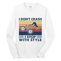 I DonT Crash I Stop With Style Bicycle Funny Tall Long Sleeve T-Shirt