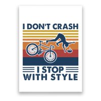 I DonT Crash I Stop With Style Bicycle Funny Poster