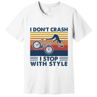I DonT Crash I Stop With Style Bicycle Funny Premium T-Shirt