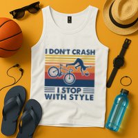 I DonT Crash I Stop With Style Bicycle Funny Tank Top