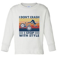 I DonT Crash I Stop With Style Bicycle Funny Toddler Long Sleeve Shirt