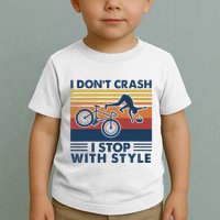 I DonT Crash I Stop With Style Bicycle Funny Toddler T-Shirt