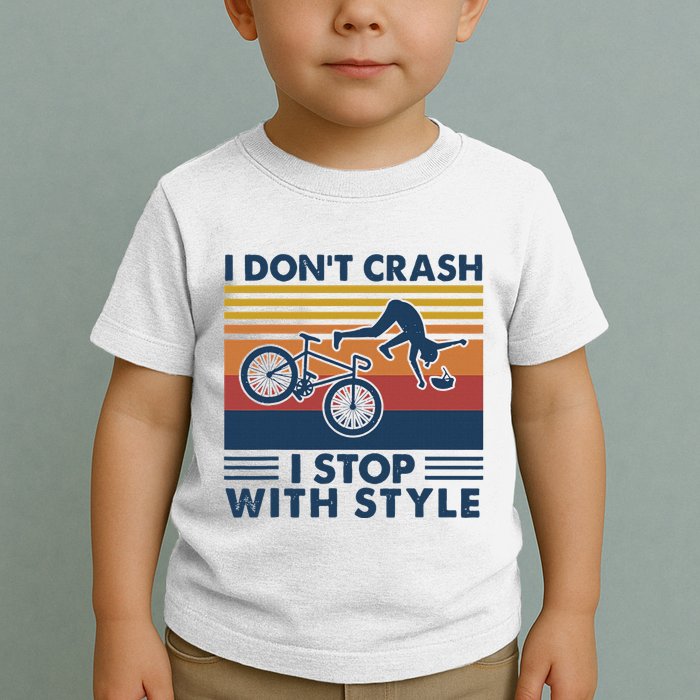I DonT Crash I Stop With Style Bicycle Funny Toddler T-Shirt