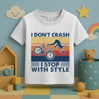 I DonT Crash I Stop With Style Bicycle Funny Toddler T-Shirt