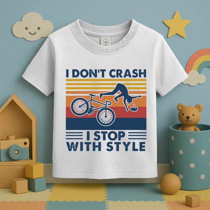 I DonT Crash I Stop With Style Bicycle Funny Toddler T-Shirt