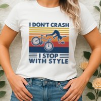 I DonT Crash I Stop With Style Bicycle Funny Womens T-Shirt