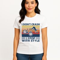 I DonT Crash I Stop With Style Bicycle Funny Womens T-Shirt