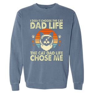 I DidnT Choose The Cat Dad Life The Cat Dad Life Chose Me Garment-Dyed Sweatshirt