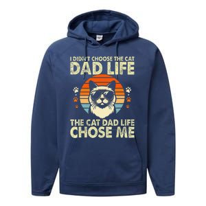 I DidnT Choose The Cat Dad Life The Cat Dad Life Chose Me Performance Fleece Hoodie