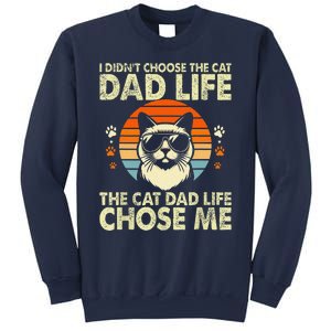 I DidnT Choose The Cat Dad Life The Cat Dad Life Chose Me Sweatshirt