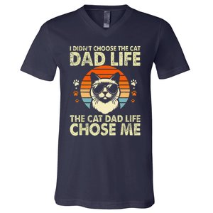 I DidnT Choose The Cat Dad Life The Cat Dad Life Chose Me V-Neck T-Shirt