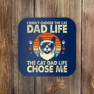 I DidnT Choose The Cat Dad Life The Cat Dad Life Chose Me Coaster