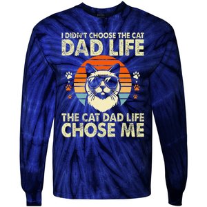 I DidnT Choose The Cat Dad Life The Cat Dad Life Chose Me Tie-Dye Long Sleeve Shirt