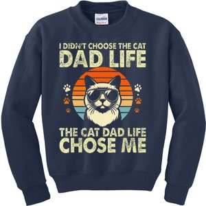 I DidnT Choose The Cat Dad Life The Cat Dad Life Chose Me Kids Sweatshirt