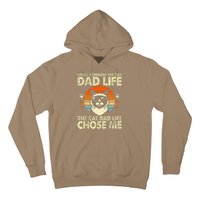 I DidnT Choose The Cat Dad Life The Cat Dad Life Chose Me Hoodie