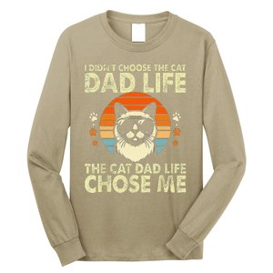 I DidnT Choose The Cat Dad Life The Cat Dad Life Chose Me Long Sleeve Shirt