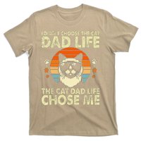 I DidnT Choose The Cat Dad Life The Cat Dad Life Chose Me T-Shirt