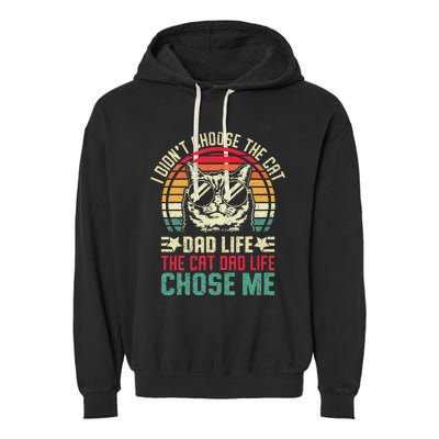 I DidnT Choose The Cat Dad Life The Cat Dad Life Chose Me Garment-Dyed Fleece Hoodie