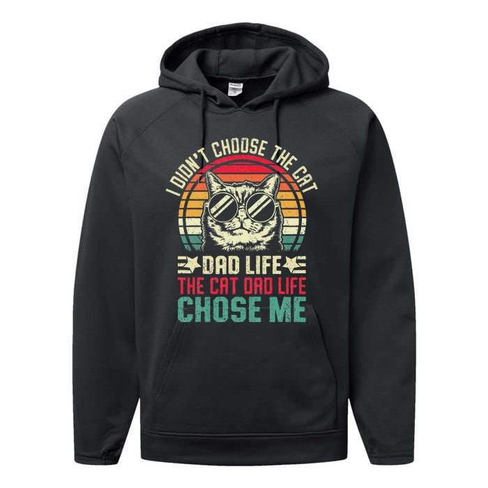 I DidnT Choose The Cat Dad Life The Cat Dad Life Chose Me Performance Fleece Hoodie