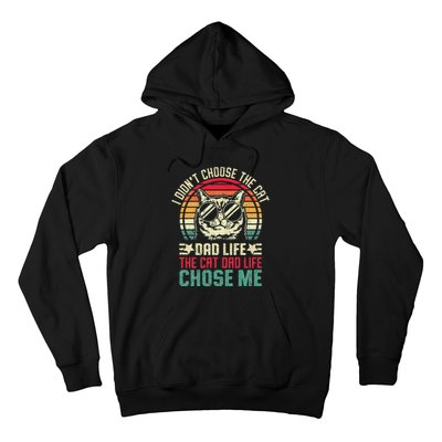 I DidnT Choose The Cat Dad Life The Cat Dad Life Chose Me Hoodie