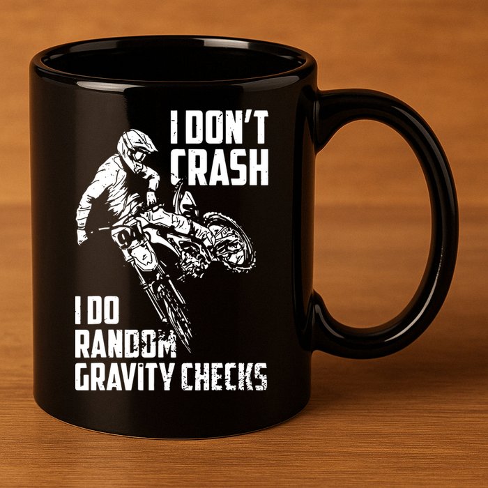 I Dont Crash I Do Random Gravity Checks Funny Motocross 11oz C Handle Ceramic Mug