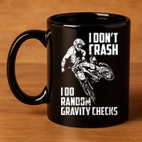 I Dont Crash I Do Random Gravity Checks Funny Motocross 11oz C Handle Ceramic Mug