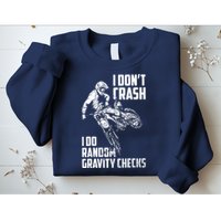 I Dont Crash I Do Random Gravity Checks Funny Motocross Sweatshirt