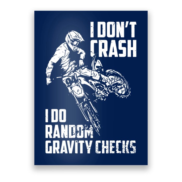 I Dont Crash I Do Random Gravity Checks Funny Motocross Poster