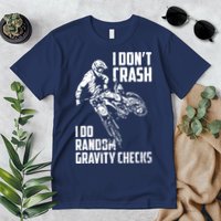 I Dont Crash I Do Random Gravity Checks Funny Motocross Premium T-Shirt