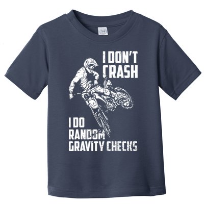 I Dont Crash I Do Random Gravity Checks Funny Motocross Toddler T-Shirt