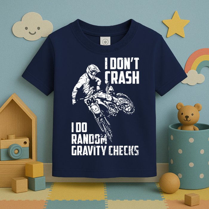 I Dont Crash I Do Random Gravity Checks Funny Motocross Toddler T-Shirt