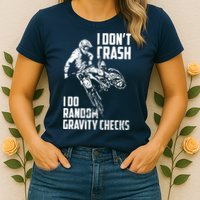 I Dont Crash I Do Random Gravity Checks Funny Motocross Womens T-Shirt