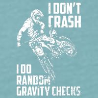 I Dont Crash I Do Random Gravity Checks Funny Motocross Sueded Cloud Jersey T-Shirt